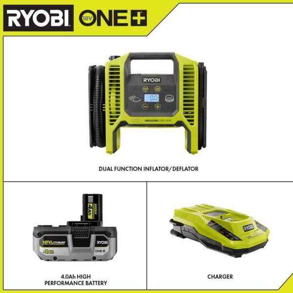 Ryobi ONE+ 18V Cordless Dual Function Inflator Deflator with HIGH PERFORMANCE 4.0 Ah Battery and Charger Kit RYOBI introduces the 18V ONE+ Dual Function Inflator/Deflator with HIGH PERFORMANCE 4.0 Ah Battery and Charger Kit. This inflator is capable of completing both high pressure and high volume applications. Powered by RYOBI 18V batteries, this unit has maximum portability for any location. The included 4.0 Ah Battery and 18V Charger are compatible with all RYOBI 18V ONE+ Tools. Best of all, it is part of the RYOBI ONE+ System of over 260 cordless tools that all work on the same battery platform. Backed by the RYOBI 3-Year Manufacturer's Warranty, the Dual Function Inflator/Deflator includes a high pressure hose, high pressure nozzle, Presta valve adaptor, sports ball needle, high volume hose, pinch valve nozzle, an 18V ONE+ HIGH PERFORMANCE 4.0 Ah Battery, an 18V Charger, and an operator's manual. Autofill shutoff for hands free inflation High volume inflation/deflation for large inflatables like air mattresses and pool toys Easy view precision digital gauge for easy, accurate, pressure readings Brass threaded tire chuck for durability and ease of use Cordless for convenient use in virtually any location Inflates a car tire from flat to full in 4 minutes (using P108 4.0 Ah LITHIUM+ Battery, not included) Inflates twin air mattresses in 30 seconds (using P108 4.0 Ah LITHIUM+ Battery, not included) Onboard storage for accessories The included battery features up to up to 4X more runtime Part of the RYOBI 18V ONE+ System of over 260 cordless tools 3-year manufacturer's warranty Includes: (1) P747 18V ONE+ Inflator, high pressure hose, high pressure nozzle, Presta valve adaptor, sports ball needle, high volume hose, pinch valve nozzle, (1) PBP004 18V ONE+ Lithium-Ion HIGH PERFORMANCE 4.0 Ah Battery, (1) PCG002 18V Charger, and an operator's